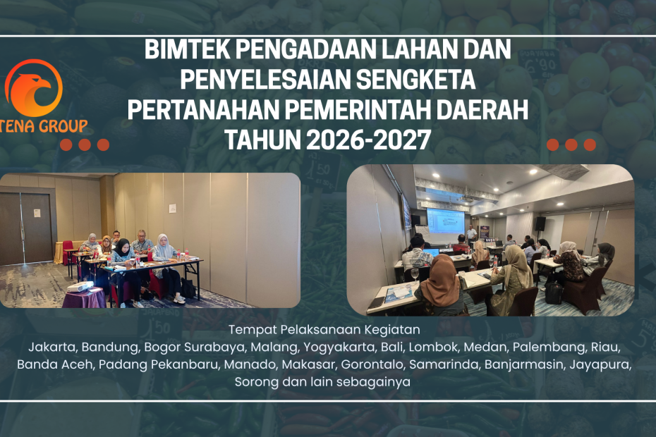 Bimtek Pengadaan Lahan Dan Penyelesaian Sengketa Pertanahan Pemerintah Daerah Tahun 2026-2027