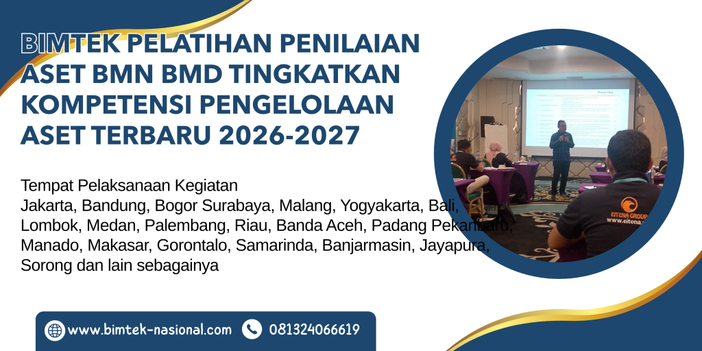 Bimtek Pelatihan Penilaian Aset BMN BMD Tingkatkan Kompetensi Pengelolaan Aset Terbaru 2026-2027