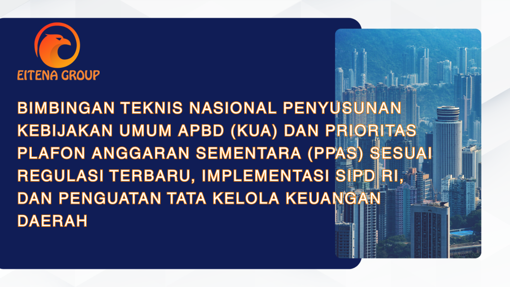 BIMBINGAN TEKNIS NASIONAL PENYUSUNAN KEBIJAKAN UMUM APBD (KUA) DAN PRIORITAS PLAFON ANGGARAN SEMENTARA (PPAS) SESUAI REGULASI TERBARU, IMPLEMENTASI SIPD RI, DAN PENGUATAN TATA KELOLA KEUANGAN DAERAH