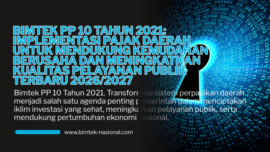 Bimtek PP 10 Tahun 2021: Implementasi Pajak Daerah untuk Mendukung Kemudahan Berusaha dan Meningkatkan Kualitas Pelayanan Publik Terbaru 2026/2027
