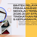 Bimtek Pelayanan Prima Administrasi Sekolah Terbaru 2026-2027: Strategi Tingkatkan Reputasi & Kepuasan Publik